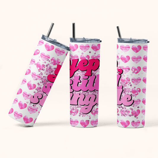 "Yup, Still Single" 20 oz Skinny Tumbler